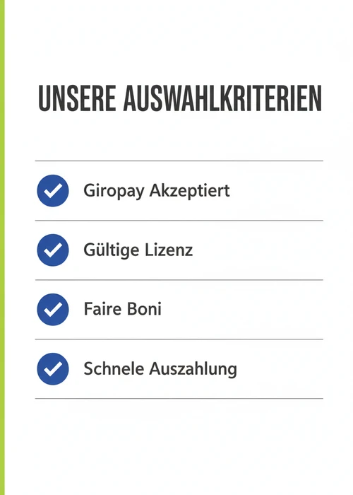 Auswahlkriterien für Giropay-Casinos: Giropay akzeptiert, gültige Lizenz, faire Boni und schnelle Auszahlung.